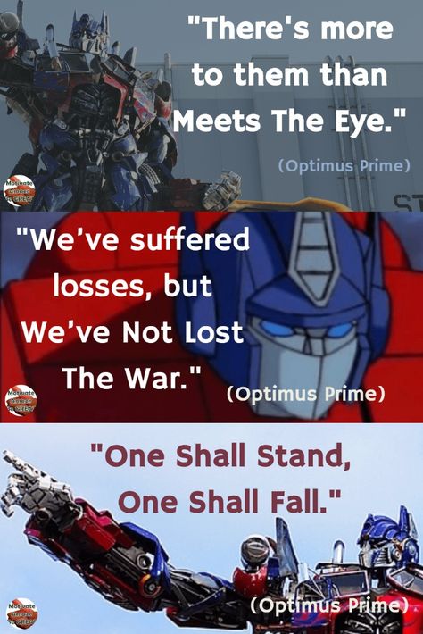 Mix of image quotes of Optimus Prime lines and dialogues in the Transformers series. #OptimusPrime #Lines #Quotes #Dialogues #Transformers Transformers Incorrect Quotes, Optimus Prime Quotes, Transformers Tattoo, Transformers Prime Optimus, Transformers Quotes, Transformers Prime Funny, Quotes Lines, Optimus Prime Art, Transformers Film