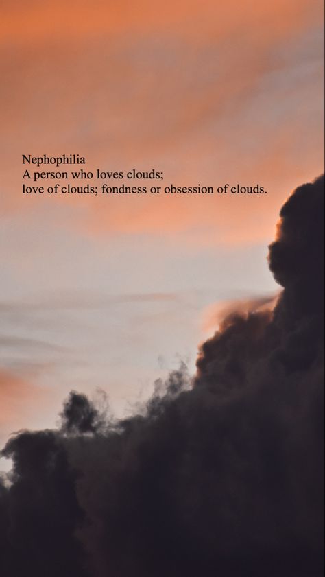 Sky Lovers Quotes, Nephophile Meaning, Sky Lover Word, Words For Sky, Nephophilia Aesthetic, Person Who Loves Sky, Sunset Meaning, Clouds Quotes Sky Feelings, Cloud Meaning