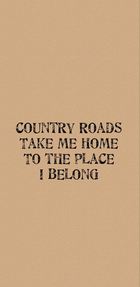 Country Roads Take Me Home Wallpaper, Country Wallpaper Lyrics, Country Quotes Wallpaper Iphone, Country Theme Wallpaper, 90s Country Aesthetic Wallpaper, Country Quote Wallpapers, Country Widgets Aesthetic, Country Music Iphone Wallpaper, Summer Country Aesthetic Wallpaper