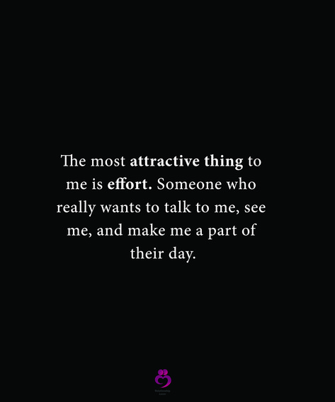 The most attractive thing to me is effort. Someone who really wants to talk to me, see me, and make me a part of their day. #relationshipquotes #womenquotes Effort In Dating Quotes, Talking Everyday To Nothing Quotes, For Once I Want Someone To Choose Me Quote, If You Want To Talk To Me Quotes, Watch How You Talk To Me Quotes, I Want Someone To Look At Me The Way, Not Talking To Me Quotes, If You Can Go Days Without Talking To Me, Choose Me Quotes