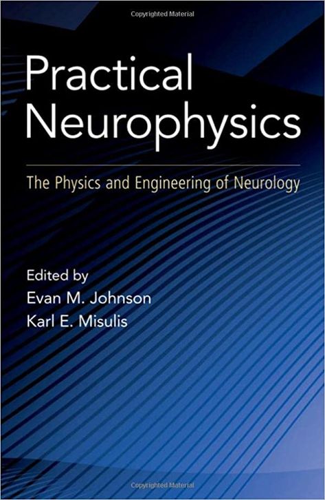 Practical Neurophysics: The Physics and Engineering of Neurology : Misulis, Karl Edward, Johnson, Evan: Amazon.co.uk: Books Neurology Books, Branches Of Biology, Dr Book, Empowering Books, Vanderbilt University, University School, Molecular Biology, Oxford University Press, Oxford University