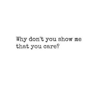 You Call Me Crazy Quotes, Wish You Cared About Me, Did You Check On Me, I Wish You Would Talk To Me Quotes, Why Just Why, Why You Don't Love Me, I Wish You Cared As Much As I Do Quotes, Do You Even Care About Me, Show Me You Care Quotes