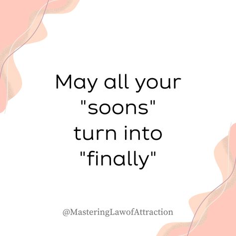 May All Your Soon Turn Into Finally, You Can Create The Life You Want Quote, Keep Chasing Your Dreams Quotes, Chase Your Dreams Quotes, Trust The Timing, Want Quotes, Ways To Manifest, Spiritual Alignment, Keep Believing