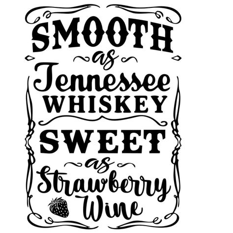 Smooth As Tennessee Whiskey, Strawberry Wine, Tennessee Whiskey, Tennessee, Whiskey, Cricut, Novelty Sign, Quotes