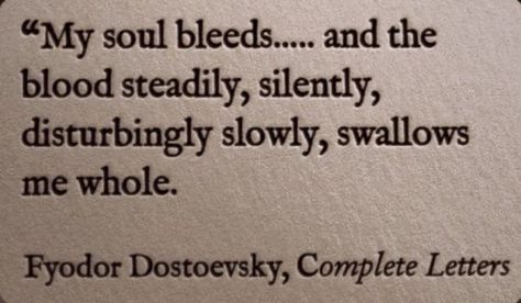 Bleed Quotes, She And Her Cat, Dostoevsky Quotes, Quote Page, Poetic Quotes, Poetic Quote, Fyodor Dostoevsky, Daily Quote, Literature Quotes