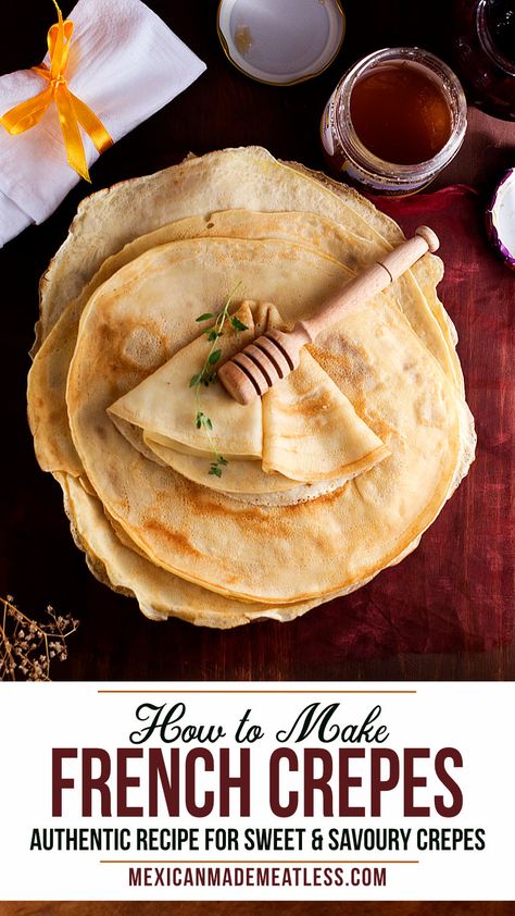 How To Make French Crepes - Mexican Made Meatless™ Authentic French Crepes Recipe, Crêpe Recipe, Basic Crepe Recipe, French Pancakes, French Crepe Recipe, Sweet Crepes Recipe, Easy Crepe Recipe, Crepe Batter, Sweet Crepes