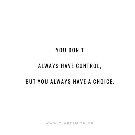 You Always Have a Choice {even when it doesn't feel like it} — the Better Mom I Have A Choice Quotes, You Have A Choice Quotes, His Mom Doesn't Like Me Quotes, Its Your Choice Quotes, Right Choice Quotes, Expression Quotes Feelings, We Always Have A Choice Quotes, Life Is A Choice Quotes, Your Life Your Choice Quotes