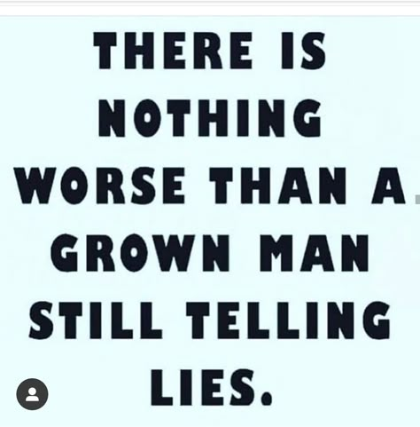 A Lying Man Quotes, A Man Who Lies Quote, If You Can Go All Day Without Texting Me, When A Man Lies To A Woman, Quotes About Liars, May You Never Lie Steal Or Cheat Quotes, Cheaters And Liars Memes, Betrayal Quotes, Narcissism Quotes