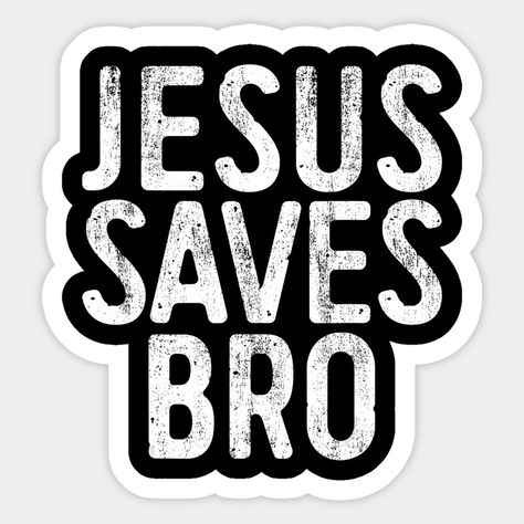 Jesus Saves Bro -- Choose from our vast selection of stickers to match with your favorite design to make the perfect customized sticker/decal. Perfect to put on water bottles, laptops, hard hats, and car windows. Everything from favorite TV show stickers to funny stickers. For men, women, boys, and girls. Bro Quotes, Jesus Saves Bro, Christian Stickers, Car Bumper Stickers, Oracal 651, Jesus Saves, Car Bumper, Christmas Tshirts, Funny Stickers