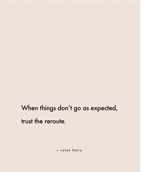 When things do not go as expected trust the reroute. ❤️ Quotes About Things Not Going As Planned, Things Not Going As Planned Quotes, Rebuilding Trust Quotes, Student Life Quotes, Reason Quotes, Planning Quotes, Inspirational Quotes For Students, Rebuilding Trust, Trust Quotes