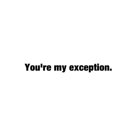 You Are The Only Exception, He's Just Not That Into You, Commitment Issues, Lyrics To Live By, Talk About Love, Romantic Movie Quotes, The Only Exception, Ways To Be Happier, Perfection Quotes