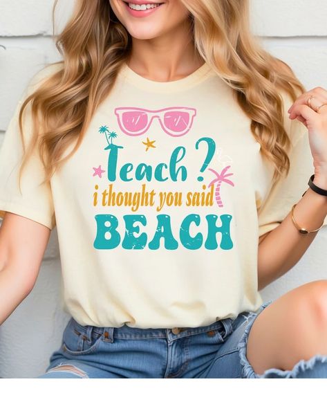 Funny Teacher Summer Shirt, Teach I Thought You Said Beach Shirt, Teacher Summer Break Shirt, Teacher Beach Shirt, Teacher Appreciation Tee - Etsy Beachy Pre-shrunk T-shirt For Beach, Tropical Teacher Shirt, Pre-shrunk Beachy T-shirt For The Beach, Teacher On Vacation Shirt, Fun Custom Print Beach T-shirt, Teacher Summer, Dress Up Day, Summer Break, Teacher Tshirts