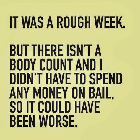 It was a rough week Rough Week Quotes Funny, Rough Week Quotes, Jesus Quotes Faith, Rough Week, Week Quotes, Quotes Pinterest, Meant To Be Quotes, Gambling Quotes, Sunday Quotes