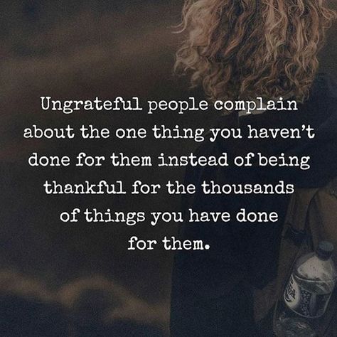 AINT THIS THE TRUTH....always remember when they show you who they really are simply believe them! #realtalk #lifelessons #thankful #grateful #neverforget #success #motivationalquotes #happiness #health #fitness #a3dlife Be Grateful Quotes Stop Complaining, Ungrateful People, Higher Perspective, Grateful Quotes, Stop Complaining, Evil People, Truth Quotes, Real Life Quotes, Lessons For Kids