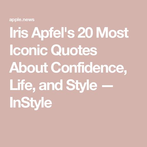 Iris Apfel's 20 Most Iconic Quotes About Confidence, Life, and Style — InStyle Iris Apfel Quotes, Quotes About Confidence, Colorful Costume Jewelry, Most Inspiring Quotes, Maximalist Fashion, Womens Liberation, Iconic Quotes, Bold Red Lips, Confidence Quotes