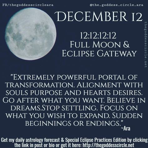 1,452 Likes, 18 Comments - C. Ara Campbell (@the_goddess_circle_ara) on Instagram: “DECEMBER 12:12:12:12 FULL MOON & ECLIPSE PORTAL OPENS : : "The Full Moon is occuring at 12:12 AM ET…” 1212 Portal, Goddess Circle, Full Moon Eclipse, Astrology Forecast, Daily Astrology, Moon Eclipse, The Full Moon, Moon Magic, December 12