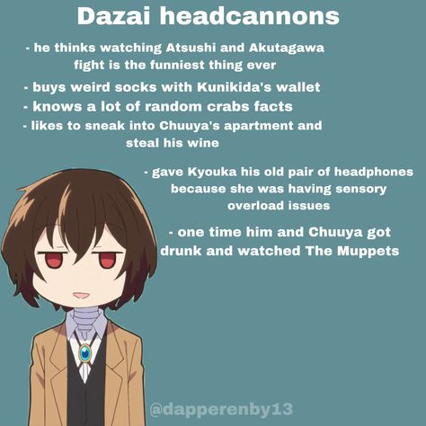 #dazaiosamu #bsd #bungoustraydogs #headcanon Bsd Tumblr, Bsd Headcannons, Skk Headcanons, Dazai Headcanon, Soukoku Headcanon, Bsd Headcanons, Ao3 Fanfiction, Okay Bye, Dazai Osamu