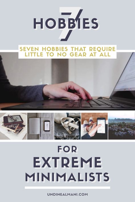 "7 hobbies for extreme minimalists" - An article by Undine Almani from undinealmani.com Extreme Minimalism List, Be A Minimalist, Mindful Activities, Hobbies To Take Up, Cheap Hobbies, Creative People, New Hobbies, New Things, An Article