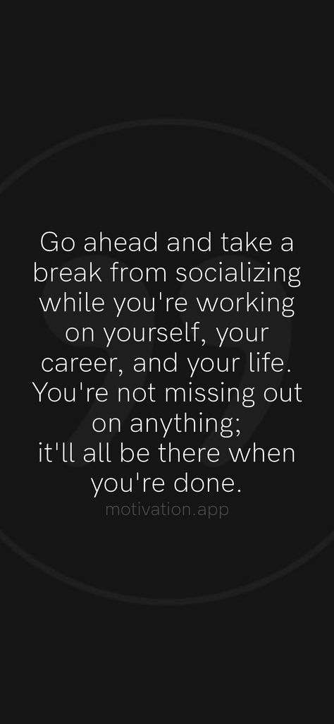 You’re Not Missing Out On Anything, Go Missing For A While, Taking A Break Quotes, Take A Break Quotes, Working On Yourself, Life Affirmations, Job Advice, Motivation App, Soft Life