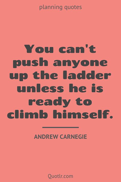 Quotes about planning to help you with business planning, family planning and that will be huge advantage for your personal development together with for success, for the future, a wedding, your day, your life, quotes about wedding planning like this quote by Andrew Carnegie #quotes #planning #ahead #goals #life #trips #events Quotes About Planning, Joseph Schumpeter, American Proverbs, Andrew Carnegie, Together Quotes, Planning Quotes, Goals Life, Norman Vincent Peale, Planning Wedding