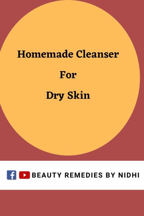 Home Made Face Wash For Dry Skin, Skincare Routine Homemade, Face Cleanser For Dry Skin, Skincare Home Remedies, Homemade Cleanser, Homemade Face Cleanser, Dryskin Skincare, Diy Face Cleanser, Cleanser For Dry Skin