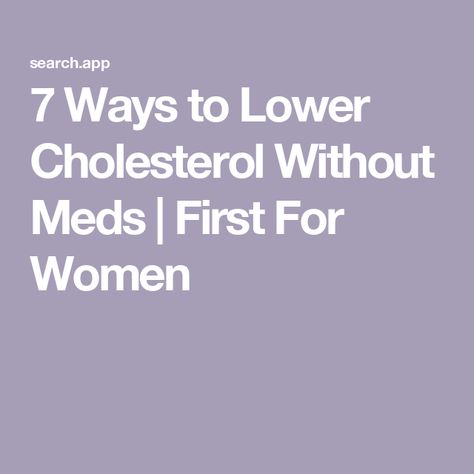 7 Ways to Lower Cholesterol Without Meds | First For Women High Cholesterol Remedies, Ways To Lower Cholesterol, Lower Cholesterol Naturally, To Lower Cholesterol, Cholesterol Foods, Lowering Ldl, Lower Ldl Cholesterol, Cholesterol Medications, Cholesterol Remedies