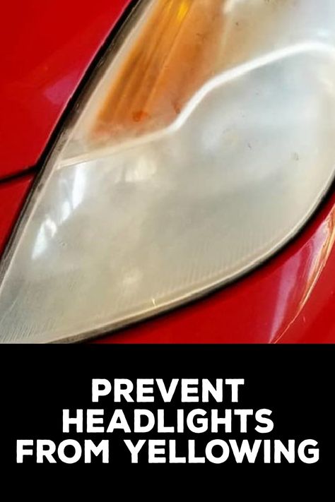 How to Prevent Headlights From Yellowing Yellow Headlights, Headlight Cleaner, Headlight Restoration Kit, How To Clean Headlights, Headlight Restoration, Headlight Lens, Car Wax, Touch Up Paint, Car Headlights