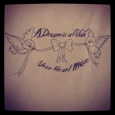 A dream is a wish your heart makes birds banner tattoo A Dream, Cinderella, Birds, Disney