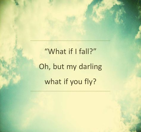 What if... What If I Fall, Fly Quotes, What If You Fly, Fear Of Flying, Motiverende Quotes, My Darling, Positive Words, A Quote, Monday Motivation