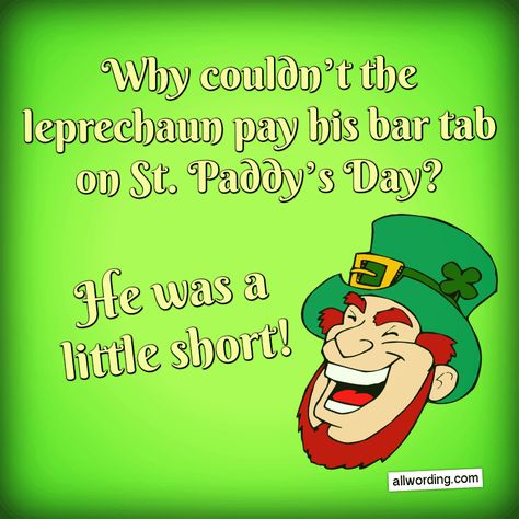 Why couldn't the leprechaun pay his bar tab on St. Paddy's Day? He was a little short! Leprechaun Meme Hilarious, Happy St Patricks Day Quotes, Funny Irish Jokes, St Patrick Quotes, St Patricks Day Jokes, Patrick Quotes, Chiropractic Benefits, Day Quotes Funny, St Patricks Day Pictures