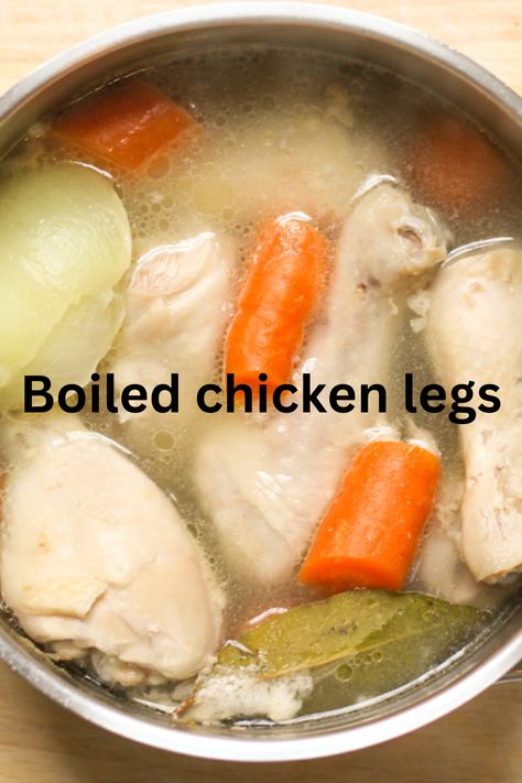 Boiled chicken legs in a broth with carrots, onions and bay leaf in a stainless steel pot. Boiled Meat Recipes, Chicken Boiled Recipes, Boiled Chicken Drumsticks Recipes, Boiled Chicken Legs Recipes, Boil Whole Chicken For Soup, How To Boil Whole Chicken, Best Way To Boil Chicken, How Long To Boil Chicken Breast, Chicken Legs Recipes