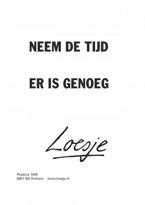 Loesje v/d Posters on Twitter: "**Neem de tijd er is genoeg** #loesje… " Words To Live By Quotes, Bullet Journal Quotes, Handlettering Quotes, Weekend Quotes, Office Quotes, School Quotes, Word Of Advice, Journal Quotes, Lovely Quote