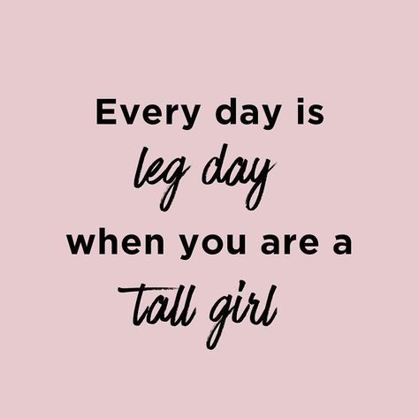 And don’t we know it 💁💕 #tallgirls #tallgirlsrock Tall Girls Quotes, Tall Girl Quotes, Tall Lady, Pharmacy Humor, Read It And Weep, Tall Girl Problems, Tall Plant, Girls Stuff, Babe Quotes