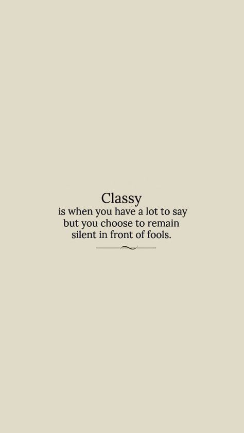 Elegant Qoute, Quotes About Elegance Classy, Class Quotes Stay Classy, Classism Quotes, Sophisticated Aesthetic Wallpaper, Elegance Quotes Stay Classy, Classy Aesthetic Quotes, Classy Asthetics, Rude People Quotes Classy