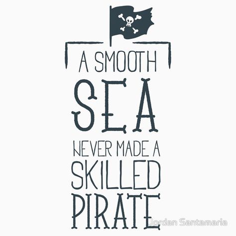 Skilled piracy requires adversity! Pirate Quotes Inspiration, Pirate Quotes Aesthetic, Pirate Love Quotes, Thats Got To Be The Best Pirate Ive Ever Seen, Pirate Sayings, Pirate Phrases, Pirates Of The Caribbean Quotes Wisdom, Pirate Jokes, Pirate Quotes