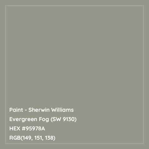 HEX #95978A Evergreen Fog (SW 9130) Paint Sherwin Williams - Color Code Sw 9130 Evergreen Fog, Fog Sherwin Williams, Sherwin Williams Paint Colors Green, Sherwin Williams Evergreen Fog, Evergreens For Shade, Evergreen Fog, Elizabeth House, Cabin Getaway, Paint Color Codes