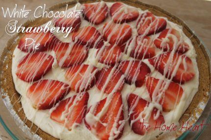 White Chocolate Strawberry Pie and a Sunshine Award | The Home Heart White Chocolate Pie, Chocolate Strawberry Pie, Crock Pot Cheesy Chicken, Graham Pie, Condensed Cream Of Chicken Soup, Strawberry White Chocolate, White Chocolate Strawberries, Chocolate Pie, Strawberry Pie