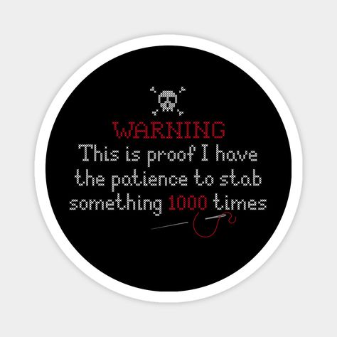 This funny, 'Warning, This is proof I have the patience to stab something 1000 times' needlework cross stitch, embroidery is a great gift idea for a tailor | seamstress, handicraft or sewing lovers. -- Choose from our vast selection of magnets to match with your desired size to make the perfect custom magnet. Pick your favorite: Movies, TV Shows, Art, and so much more! Available in two sizes. Perfect to decorate your fridge, locker, or any magnetic surface with. Cross Stitch Memes Funny, Inappropriate Embroidery, Nerdy House, Sassy Cross Stitch, Diy Magnet Board, Subversive Cross Stitch Patterns, Stitch Movie, Funny Embroidery, Cricket Ideas