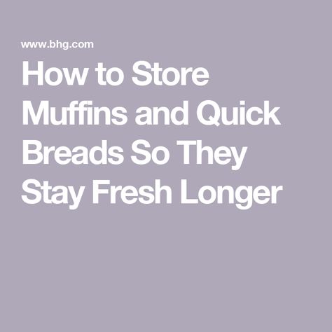 How to Store Muffins and Quick Breads So They Stay Fresh Longer Baked Muffins, Baking Muffins, Quick Breads, How To Store, Stay Fresh, Quick Bread, Muffins, Bread, Baking