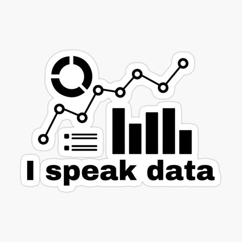 Get my art printed on awesome products. Support me at Redbubble #RBandME: https://www.redbubble.com/i/sticker/I-speak-data-by-FASA-STREET/148778649.EJUG5?asc=u Data Analytics Quotes, Data Analytics Aesthetic, Data Scientist Aesthetic, Data Science Aesthetic, Data Aesthetic, Data Analyst Aesthetic, Data Analyst Quotes, Statistics Quotes, Data Quotes