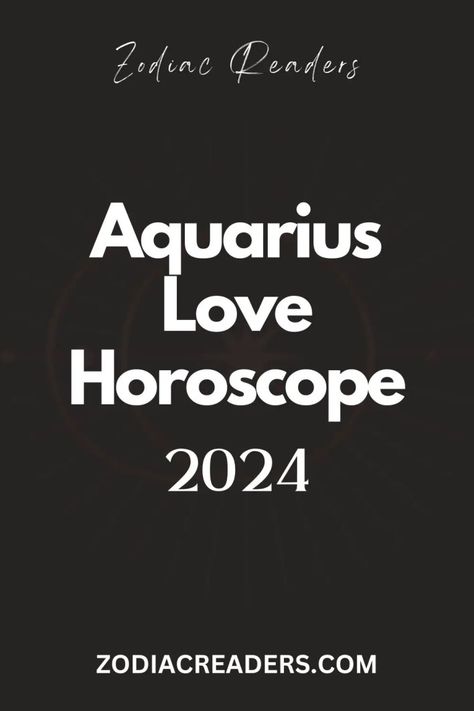 Aquarius Love Horoscope 2024 - Zodiac Readers 2024 Horoscope Predictions, Aquarius Love Language, Aquarius 2024, Aquarius Horoscope Today, Aquarius Today, Horoscope Aquarius, Aquarius Love, Today Horoscope, Aquarius Horoscope