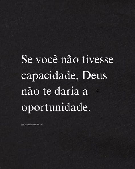 Se você não tivesse capacidade, Deus não te daria a oportunidade. Pretty Life, Positive Habits, Jesus, Pins, Instagram