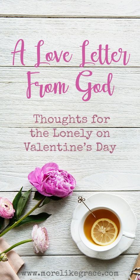 A Love Note From God: Thoughts For Valentine's Day | More Like Grace Happy Love Day Quotes, Gods Love Valentine Ideas, Biblical Valentines Day Quotes, Religious Valentines, God Thoughts, Christian Woman Encouragement, Women Devotional, Encouragement Quotes Christian, Valentines For Singles