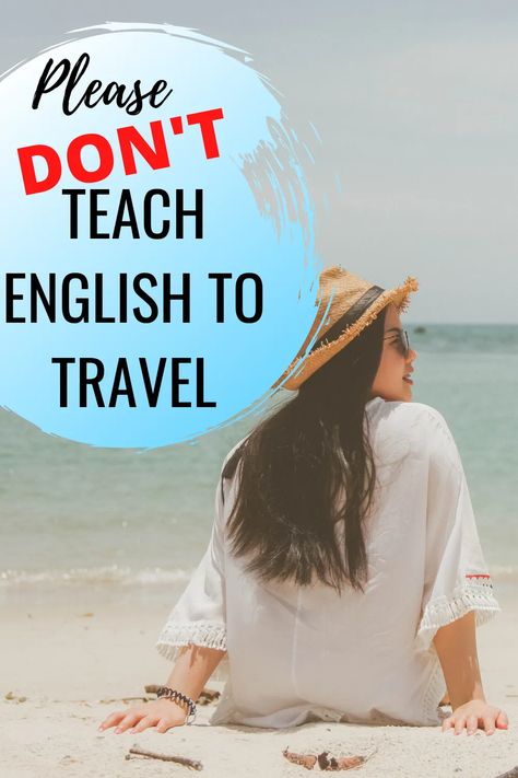 Please, DON'T Teach English to Travel. It may seem like a dream job to travel the world, but teaching English is not easy and it's not for everyone. Ask yourself these 10 questions before you teach overseas. Teaching English Abroad, Traveling Teacher, Teaching Profession, English Major, Questions To Ask Yourself, Teach English, Expat Life, Think Again, Career Change