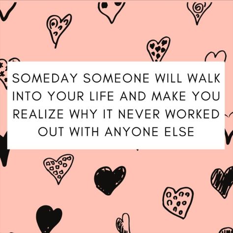 Someday Someone Will Walk Into Your Life And Make You Realize Why It Never Worked Out With Anyone Else Someday Someone Will Love You, Motivational Quotes For Love, Quote Notebook, Inspirational Love, Notebook Journal, Journal Gift, Motivational Quote, Gift For Women, Journal Notebook