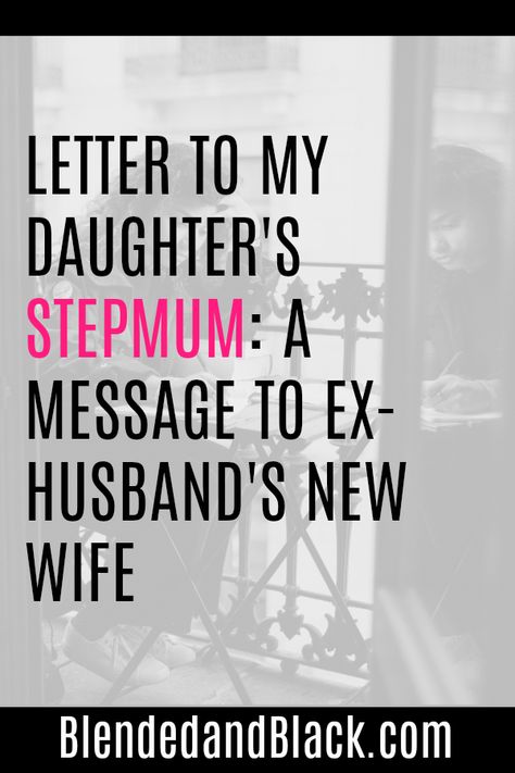 Letter to My Daughter’s Stepmum: A Message to Ex-Husband’s New Wife – BlendedandBlack.com #divorce #blendedfamilies #babydaddy #coparenting #exwife #exhusband #biomom #stepmom #forgiveness Bonus Mom Quotes From Bio Mom, Letter To My Step Daughter, Message To Daughter, Letter To My Ex, Letter To Son, Letter To Father, Letter To My Boyfriend, Step Mom Quotes, Bio Mom