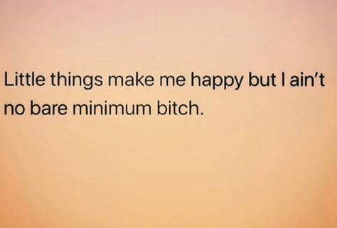 Quotes About Asking For The Bare Minimum, No Bare Minimum, Begging For The Bare Minimum Quotes, Bare Minimum Quotes, I’d Rather Be Single Quotes, Don’t Settle For Bare Minimum, I’m Not Single I’m Not Taken, Motivational Reminders, Aries Energy