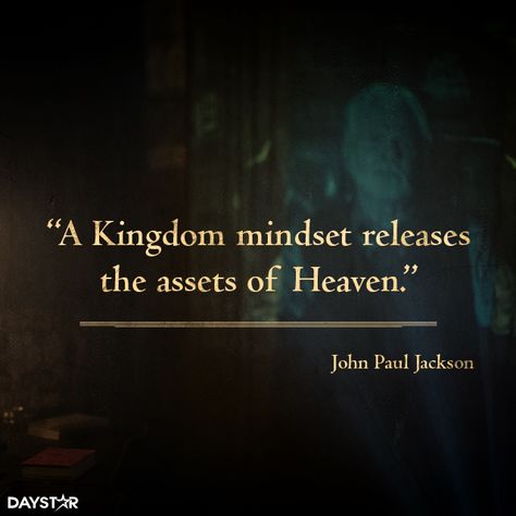 A Kingdom mindset releases the assets of Heaven. [Daystar.com] Building A Kingdom Quotes, Great Leader Quotes, Kingdom Mindset, Gods Wisdom, Leaders Quotes, John Paul Jackson, Godly Things, Unique Expressions, Christians Quotes