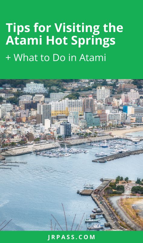 Visiting Atami Onsen and Its Soothing Hot Springs Atami Japan, Japanese Hot Springs, Atami, Japan Itinerary, Once In A Lifetime, Famous Places, Travel Information, Hot Springs, Springs