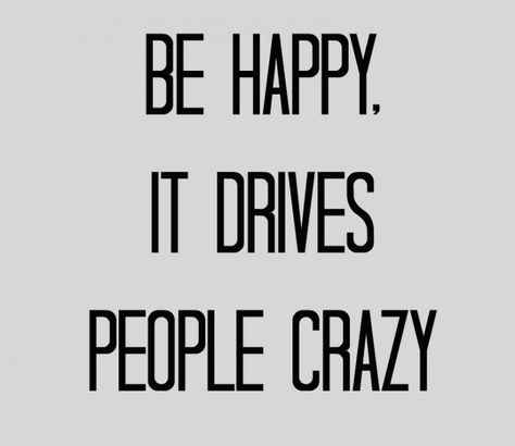 be happy when all those assholes are trying to make you sad it makes then so damn mad! Now Quotes, Inspirerende Ord, Fina Ord, Motivation Positive, Happiness Project, What’s Going On, Happy Thoughts, Good Advice, Happy Quotes